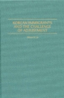 Korean Immigrants and the Challenge of Adjustment - Book