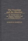 The Transient and the Absolute : An Interpretation of the Human Condition and of Human Endeavor - Book