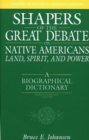 Shapers of the Great Debate on Native Americans-Land, Spirit, and Power : A Biographical Dictionary - Book