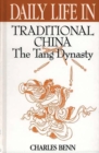 Daily Life in Traditional China : The Tang Dynasty - Book