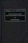 Religion, Law, and the Land : Native Americans and the Judicial Interpretation of Sacred Land - Book