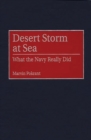 Desert Storm at Sea : What the Navy Really Did - Book