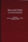 Race and Crime : An Annotated Bibliography - Book