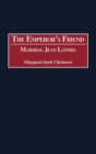 The Emperor's Friend : Marshal Jean Lannes - Book