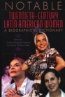 Notable Twentieth-Century Latin American Women : A Biographical Dictionary - Book