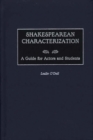 Shakespearean Characterization : A Guide for Actors and Students - Book