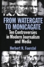 From Watergate to Monicagate : Ten Controversies in Modern Journalism and Media - Book
