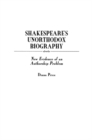 Shakespeare's Unorthodox Biography : New Evidence of an Authorship Problem - Book