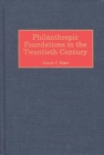 Philanthropic Foundations in the Twentieth Century - Book