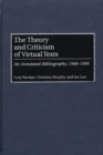 The Theory and Criticism of Virtual Texts : An Annotated Bibliography, 1988-1999 - Book