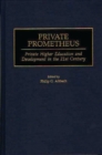 Private Prometheus : Private Higher Education and Development in the 21st Century - Book