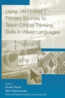 Using Internet Primary Sources to Teach Critical Thinking Skills in World Languages - Book