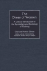 The Dress of Women : A Critical Introduction to the Symbolism and Sociology of Clothing - Book