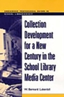 Collection Development for a New Century in the School Library Media Center - Book