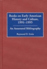 Books on Early American History and Culture, 1991-1995 : An Annotated Bibliography - Book