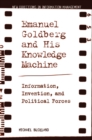 Emanuel Goldberg and His Knowledge Machine : Information, Invention, and Political Forces - Book