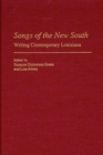 Songs of the New South : Writing Contemporary Louisiana - Book