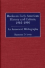 Books on Early American History and Culture, 1986-1990 : An Annotated Bibliography - Book
