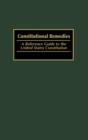 Constitutional Remedies : A Reference Guide to the United States Constitution - Book