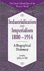 Industrialization and Imperialism, 1800-1914 : A Biographical Dictionary - Book