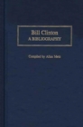 Bill Clinton : A Bibliography - Book