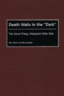 Death Waits in the Dark : The Senoi Praaq, Malaysia's Killer Elite - Book