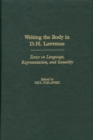 Writing the Body in D.H. Lawrence : Essays on Language, Representation, and Sexuality - Book
