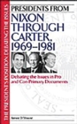 Presidents from Nixon through Carter, 1969-1981 : Debating the Issues in Pro and Con Primary Documents - Book