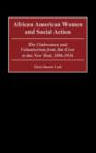 African American Women and Social Action : The Clubwomen and Volunteerism from Jim Crow to the New Deal, 1896-1936 - Book