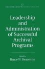 Leadership and Administration of Successful Archival Programs - Book