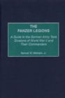 The Panzer Legions : A Guide to the German Army Tank Divisions of World War II and Their Commanders - Book