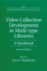 Video Collection Development in Multi-type Libraries : A Handbook - Book