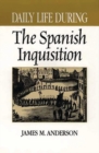 Daily Life During the Spanish Inquisition - Book