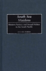 South Sea Maidens : Western Fantasy and Sexual Politics in the South Pacific - Book