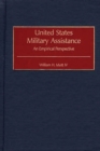 United States Military Assistance : An Empirical Perspective - Book
