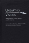 Unearthly Visions : Approaches to Science Fiction and Fantasy Art - Book
