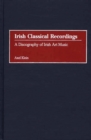 Irish Classical Recordings : A Discography of Irish Art Music - Book
