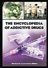 The Encyclopedia of Addictive Drugs - Book