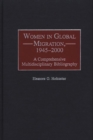 Women in Global Migration, 1945-2000 : A Comprehensive Multidisciplinary Bibliography - Book