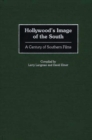 Hollywood's Image of the South : A Century of Southern Films - Book