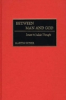 Between Man and God : Issues in Judaic Thought - Book