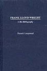 Frank Lloyd Wright : A Bio-Bibliography - Book