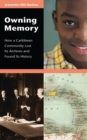 Owning Memory : How a Caribbean Community Lost its Archives and Found its History - Book