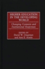 Higher Education in the Developing World : Changing Contexts and Institutional Responses - Book