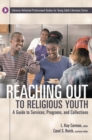 Reaching Out to Religious Youth : A Guide to Services, Programs, and Collections - Book