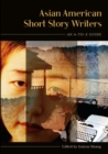 Asian American Short Story Writers : An A-to-Z Guide - Book