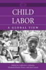 Child Labor : A Global View - Book