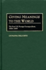 Giving Meanings to the World : The First U.S. Foreign Correspondents, 1838-1859 - Book