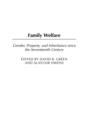 Family Welfare : Gender, Property, and Inheritance Since the Seventeenth Century - Book