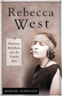 Rebecca West : Heroism, Rebellion, and the Female Epic - Book